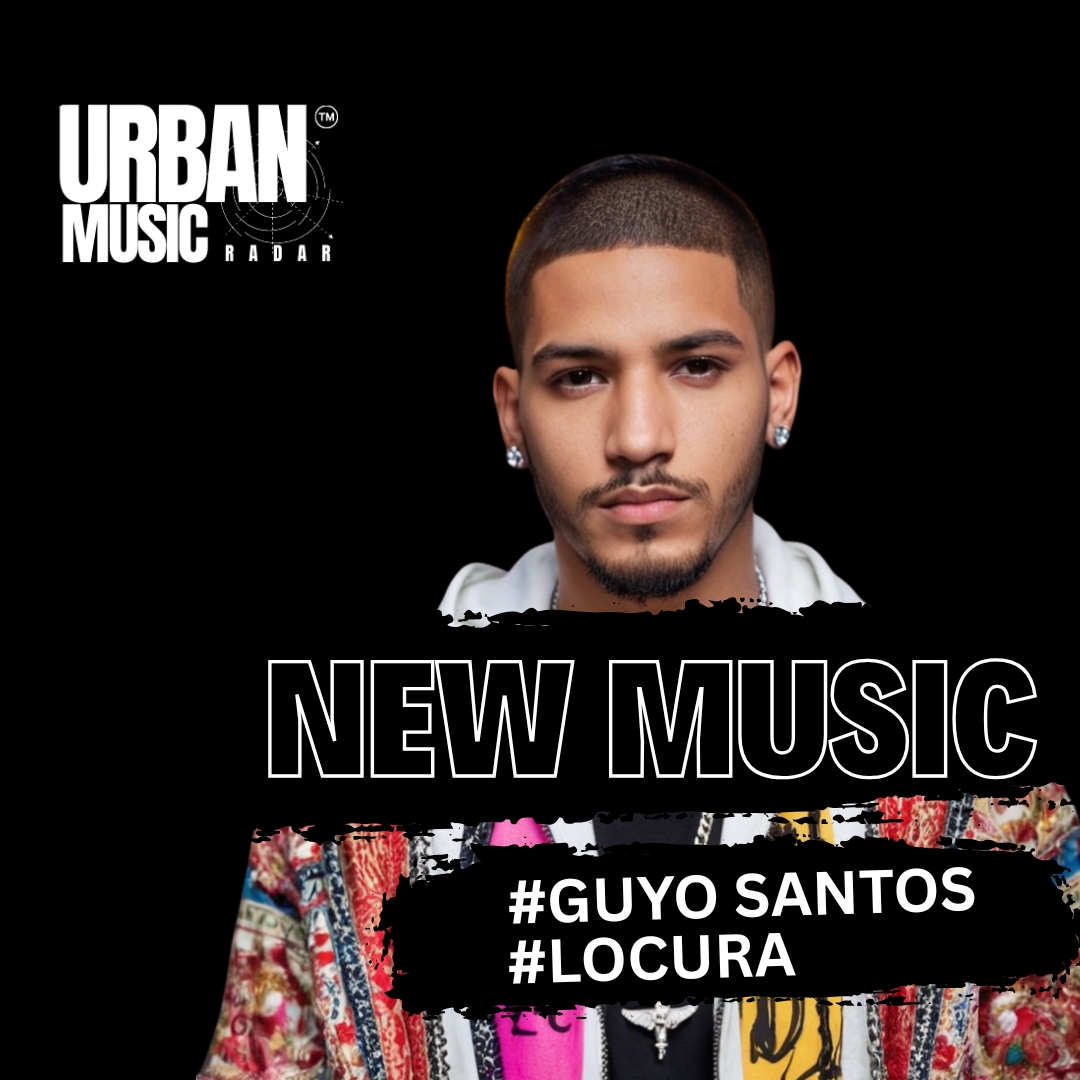 Guyo Santos Drops Fiery New Track Locura | Urban Music Radar