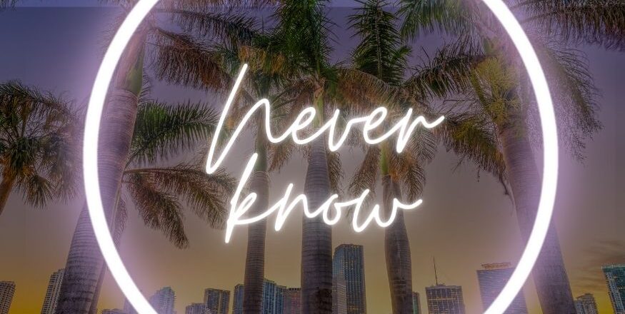 Never Know